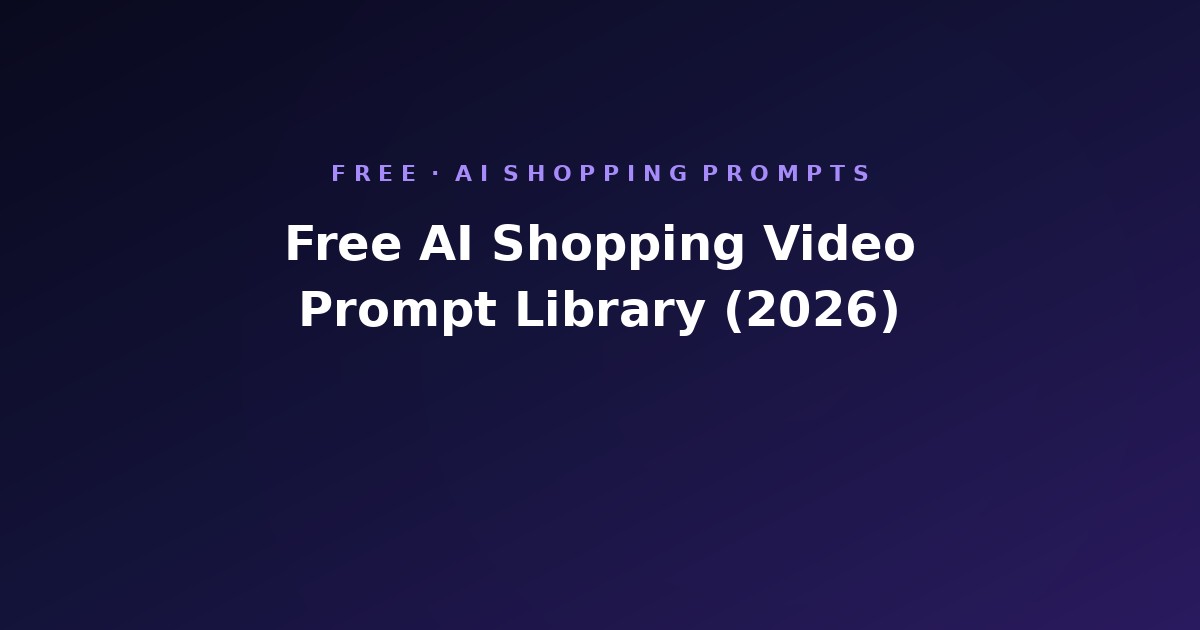 Free AI Shopping Video Prompt Library