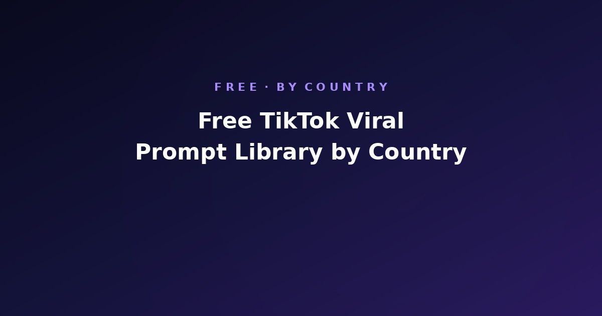 Free TikTok Viral Prompt Library by Country (2026)