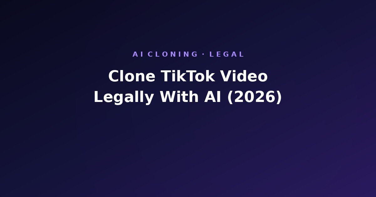 How to Clone a TikTok Video Legally With AI (2026)
