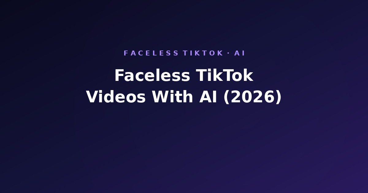 How to Make Faceless TikTok Videos With AI (2026)