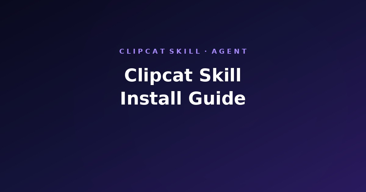Clipcat Skill Guide (2026)