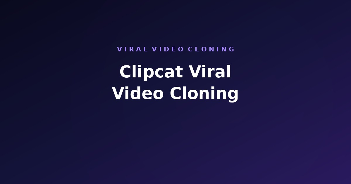 Clipcat Viral Video Cloning (2026)