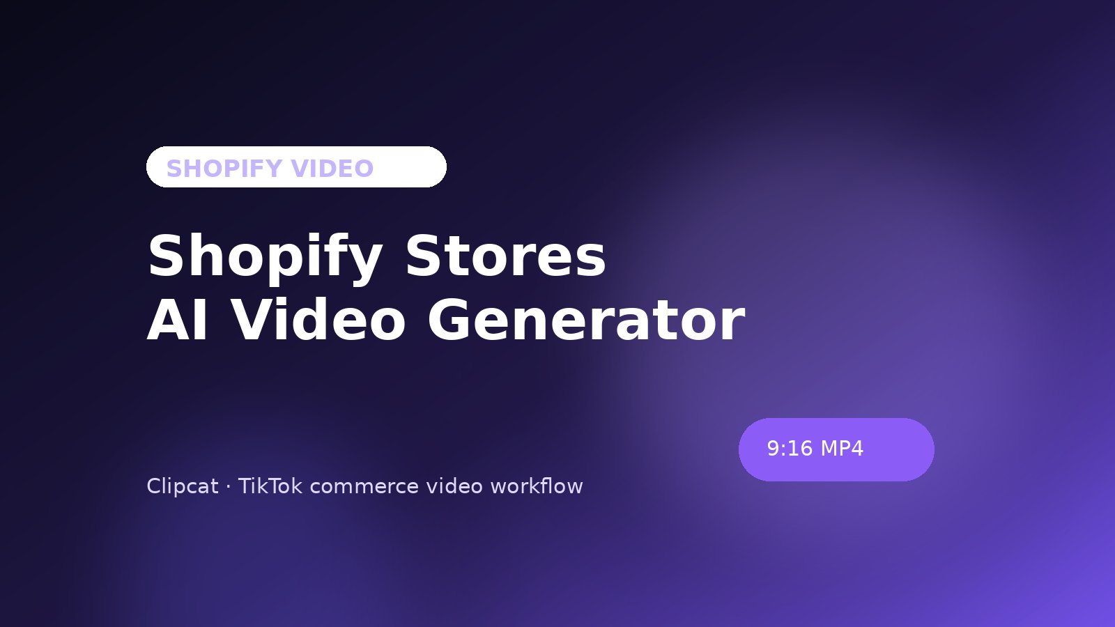 AI Video Generator for Shopify stores: product pages to TikTok clips