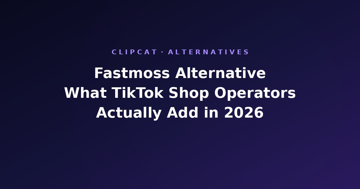 Fastmoss Alternative: What TikTok Shop Operators Actually Add in 2026