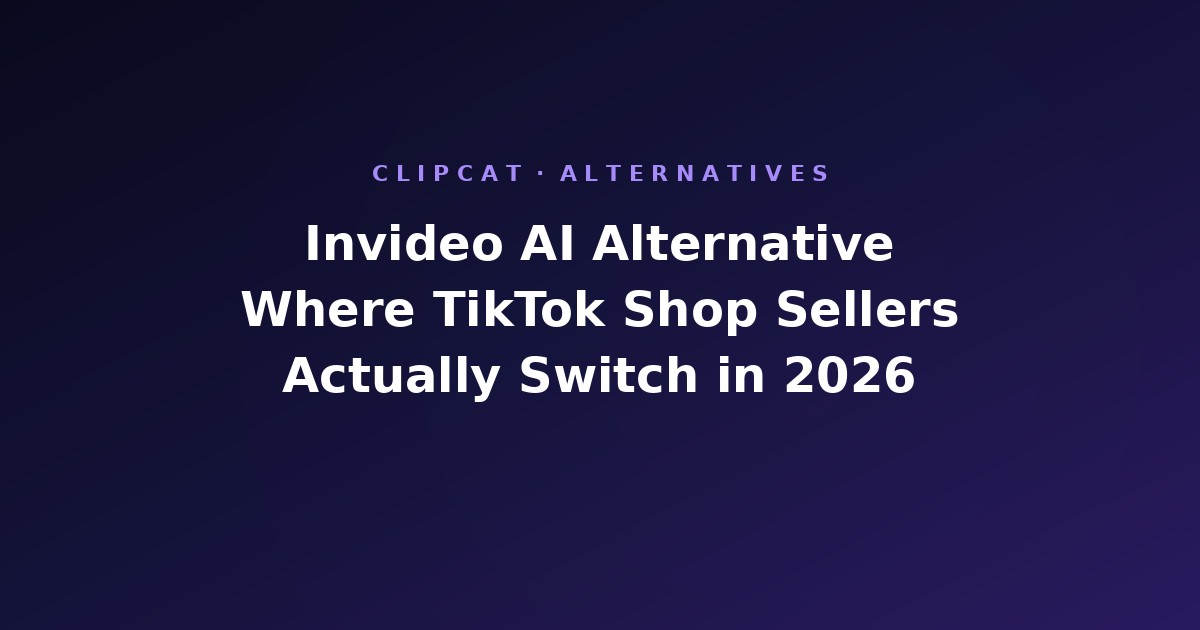 Invideo AI Alternative: Where TikTok Shop Sellers Actually Switch (2026)