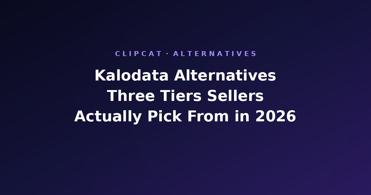 Kalodata Alternatives: Three Tiers TikTok Shop Sellers Actually Pick From (2026)