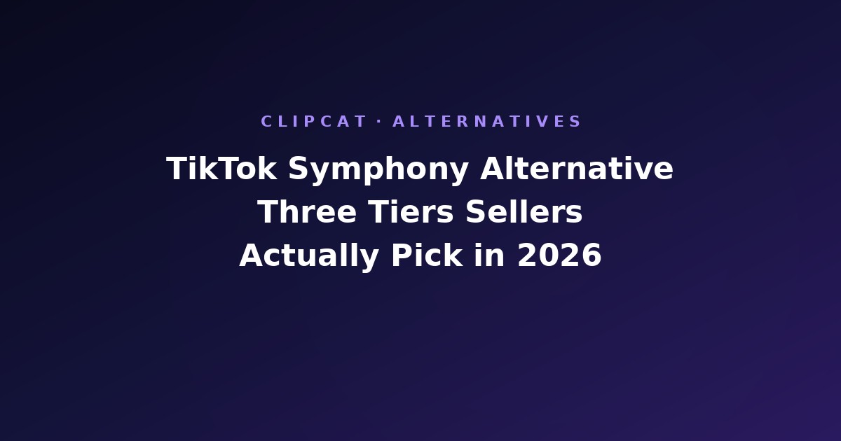 TikTok Symphony Alternative: Three Tiers Sellers Actually Pick (2026)