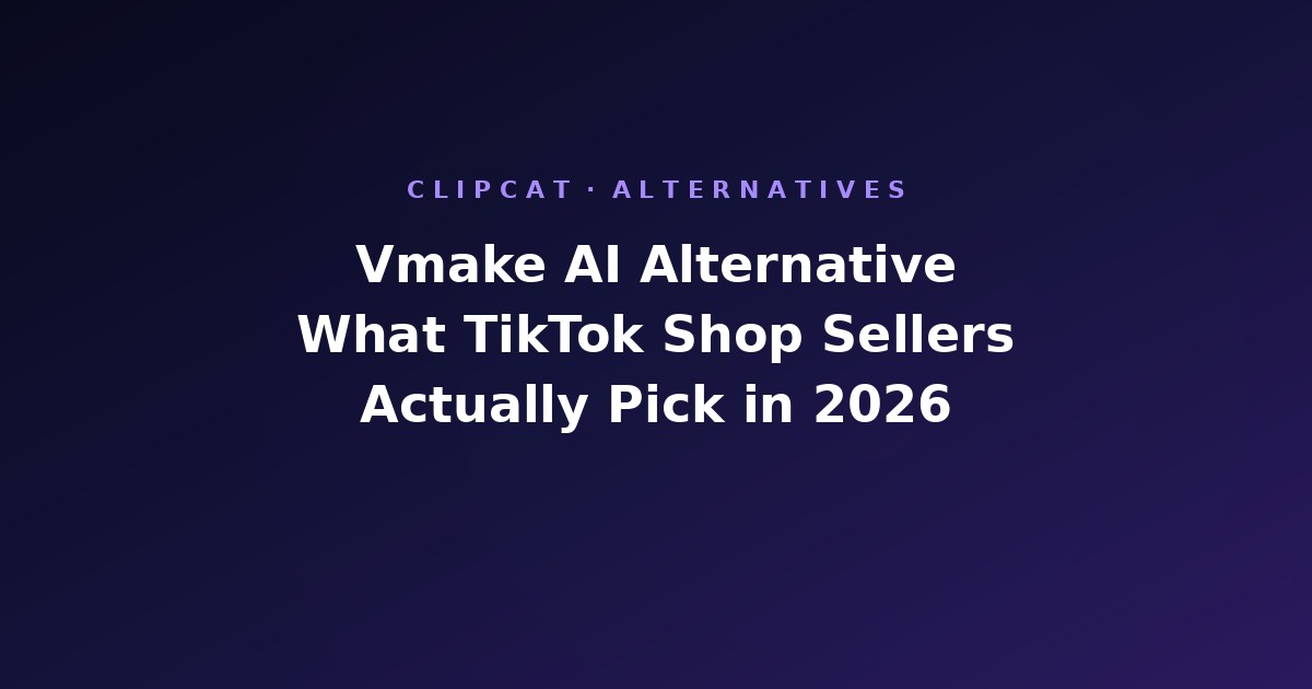Vmake AI Alternative: What TikTok Shop Sellers Actually Pick in 2026