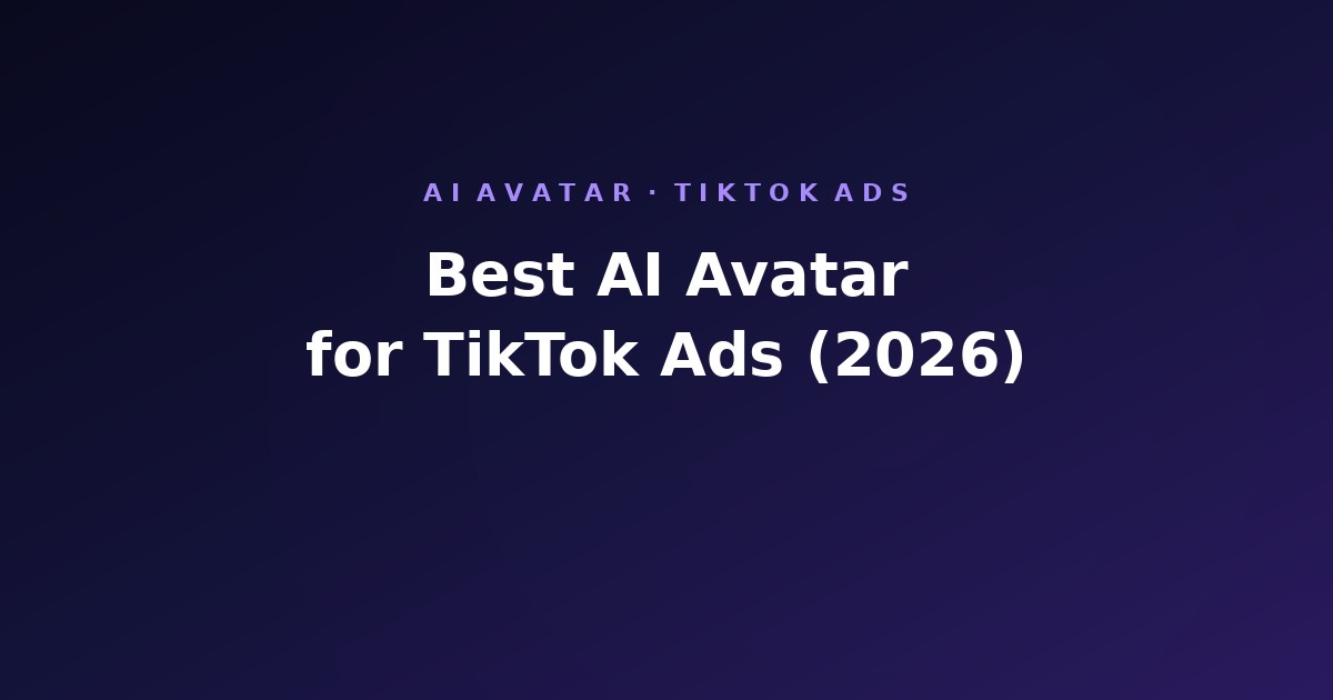 Best AI Avatar for TikTok Ads (2026): 6 Hard Criteria + 5-Way Comparison