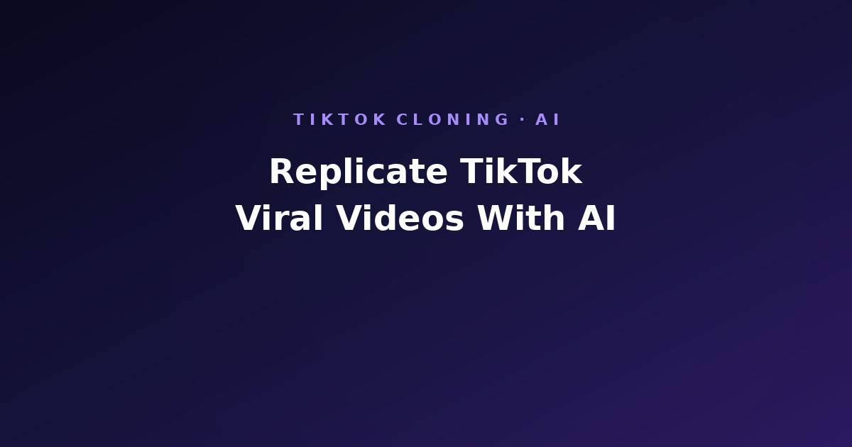 How to Replicate TikTok Viral Videos With AI (2026)