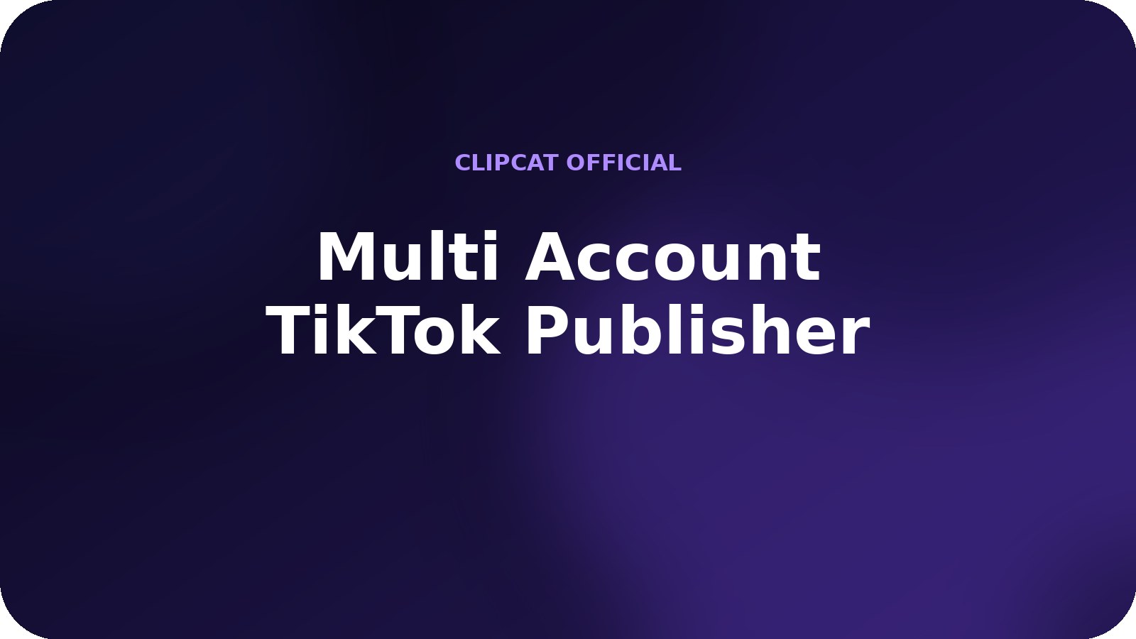 Multi Account TikTok Publisher AI